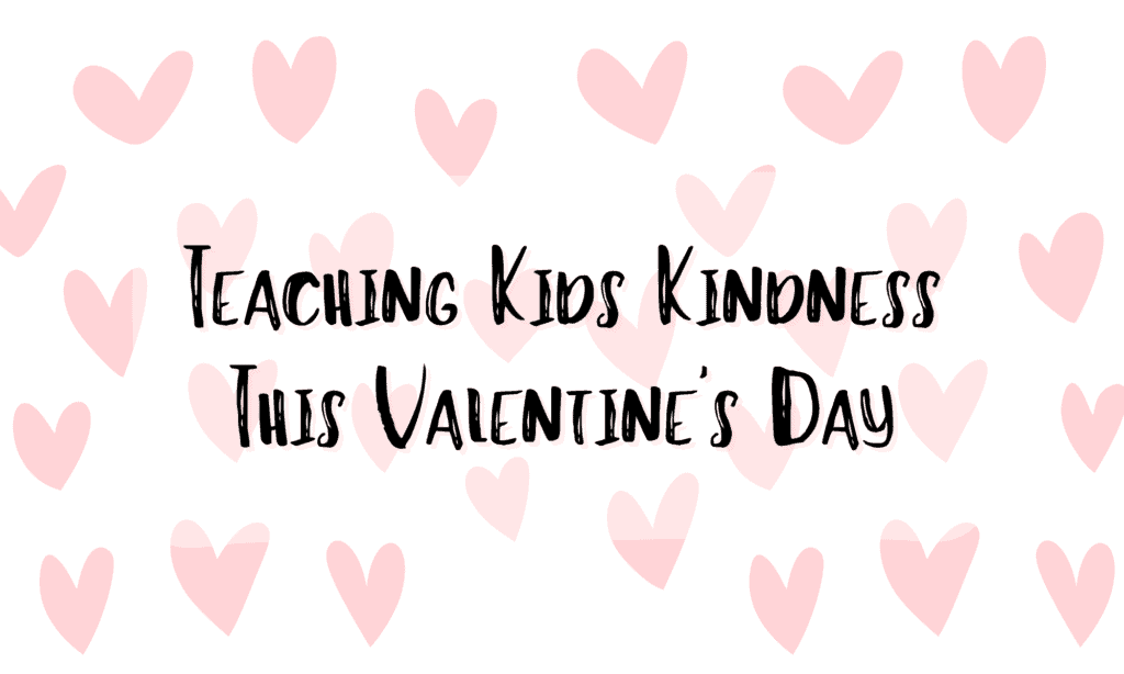 ways to teach kindness this valentine's day